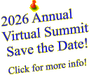 2026 AnnualVirtual Summit Save the Date!                  Click for more info!